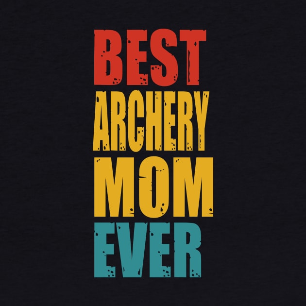 Vintage Best Archery Mom Ever T-shirt by garrettbud6